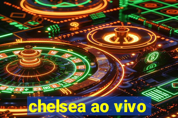 chelsea ao vivo